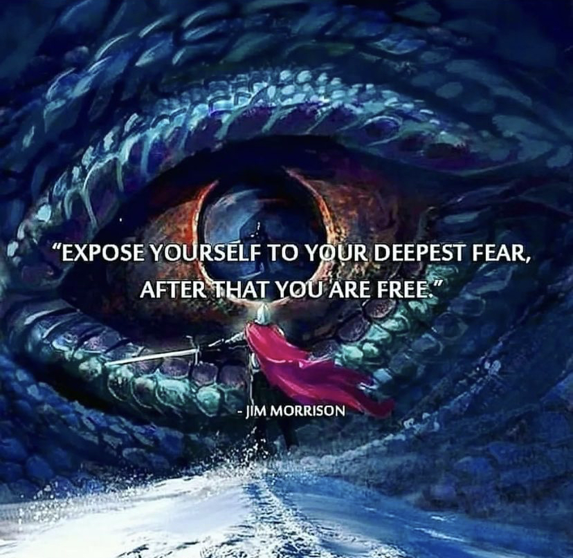 Expose yourself to your deepest fears