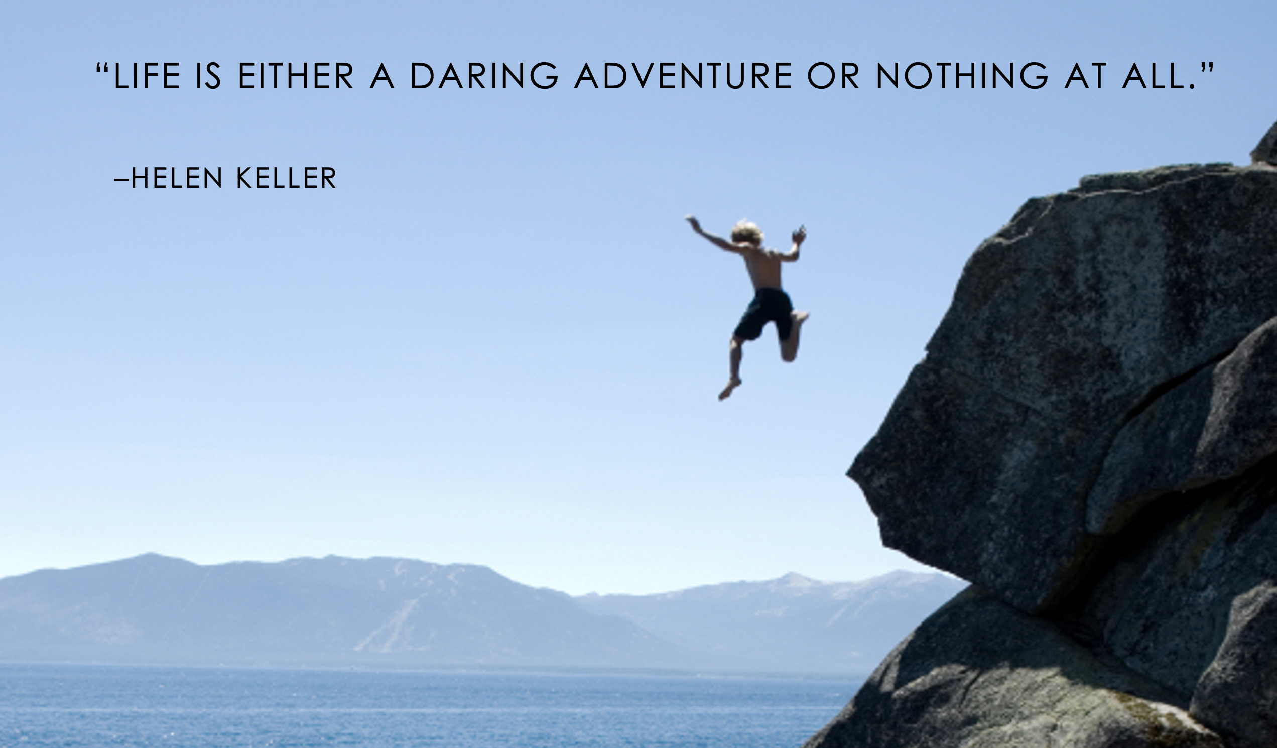 Life is either a daring adventure or nothing at all