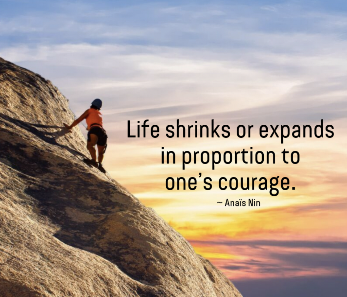 Life shrinks or expands in proportion to one's courage