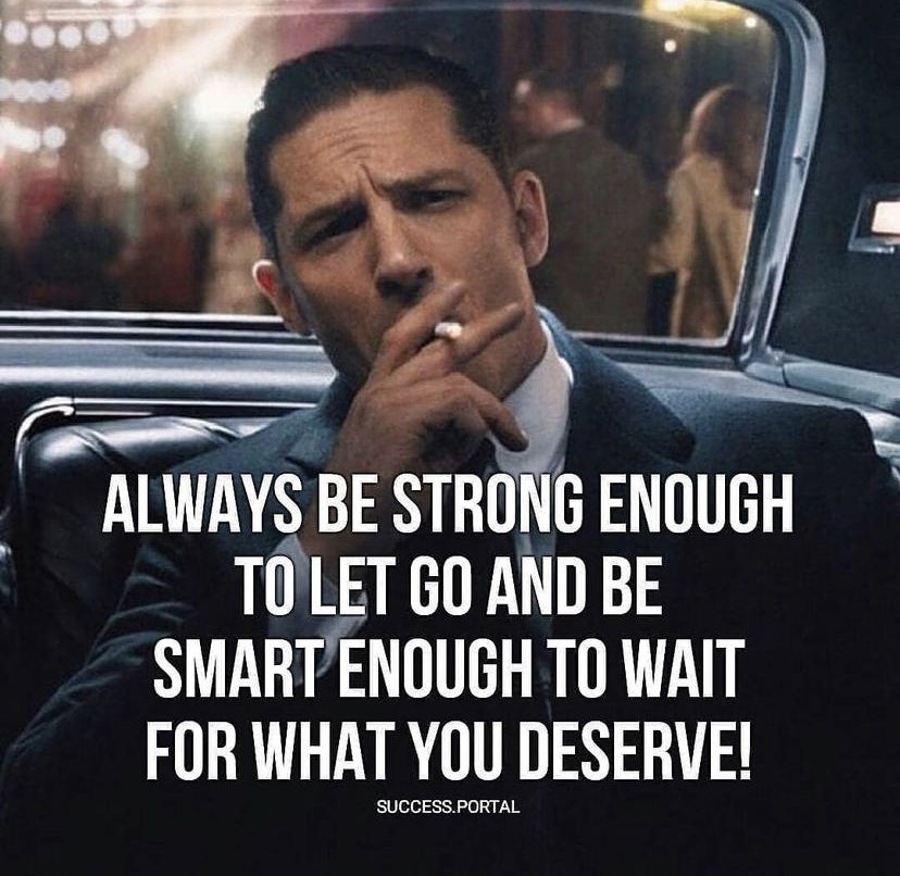 Be smart enough to wait for what you deserve