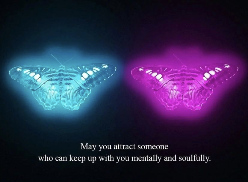 May you attract someone who can keep up with you mentally and soulfully