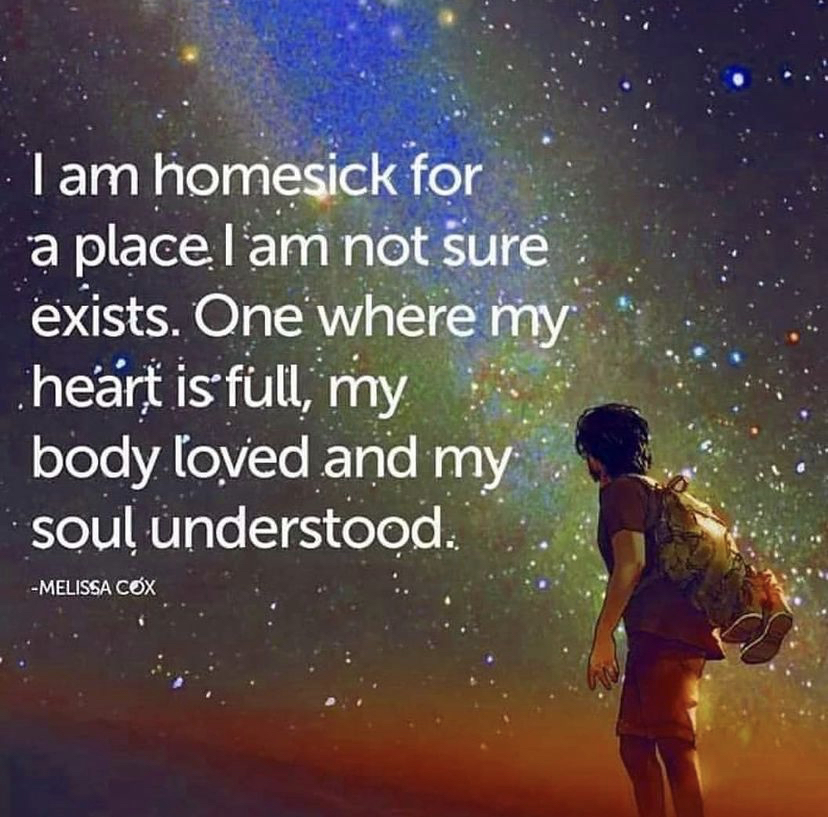 Im homesick for a place I am not sure exists