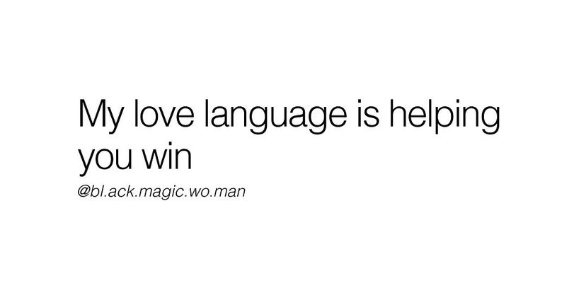 My love language is helping you win