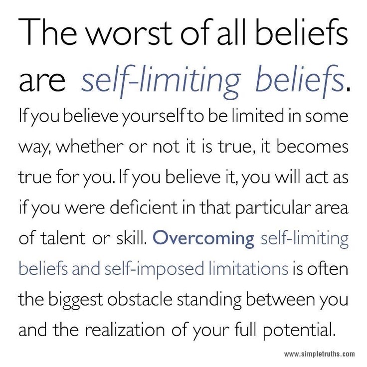 The worst of all beliefs are self-limiting beliefs